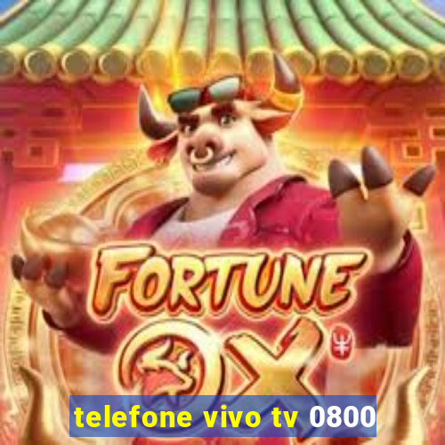 telefone vivo tv 0800